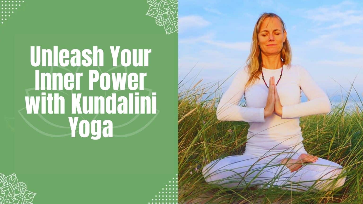 Unleash Your Inner Power with Kundalini Yoga