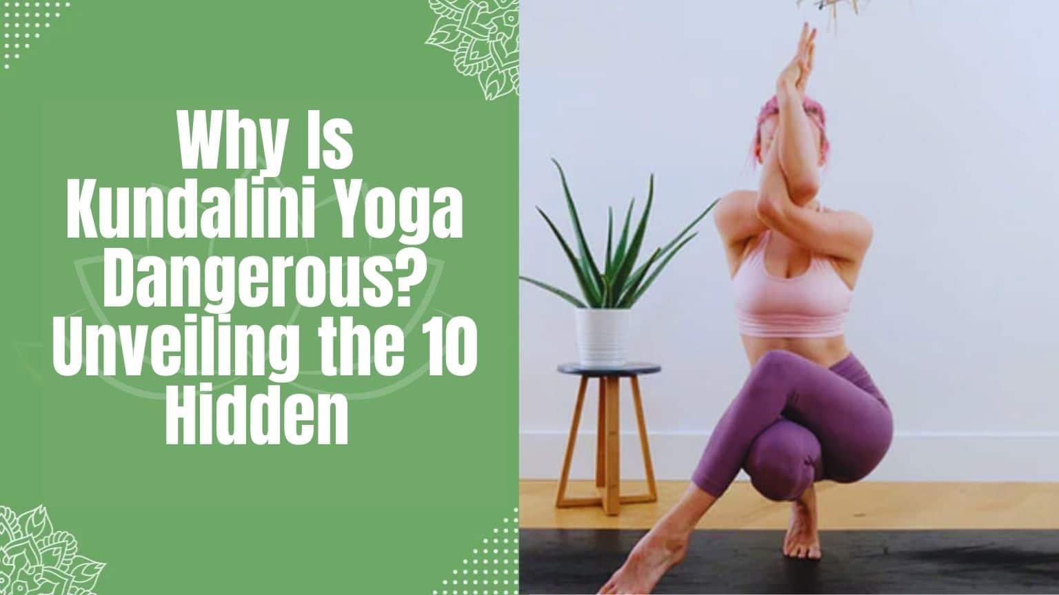 Why Is Kundalini Yoga Dangerous?