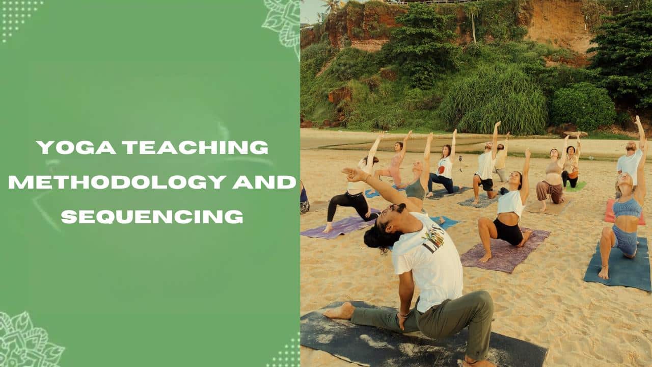 Yoga Teaching Methodology and Sequencing