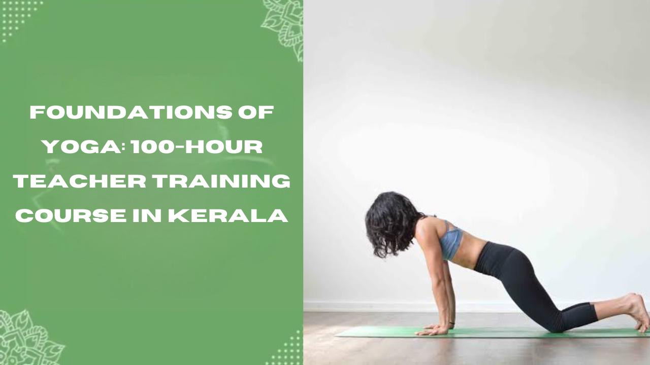 Foundations of Yoga 100-Hour Teacher Training Course in Kerala