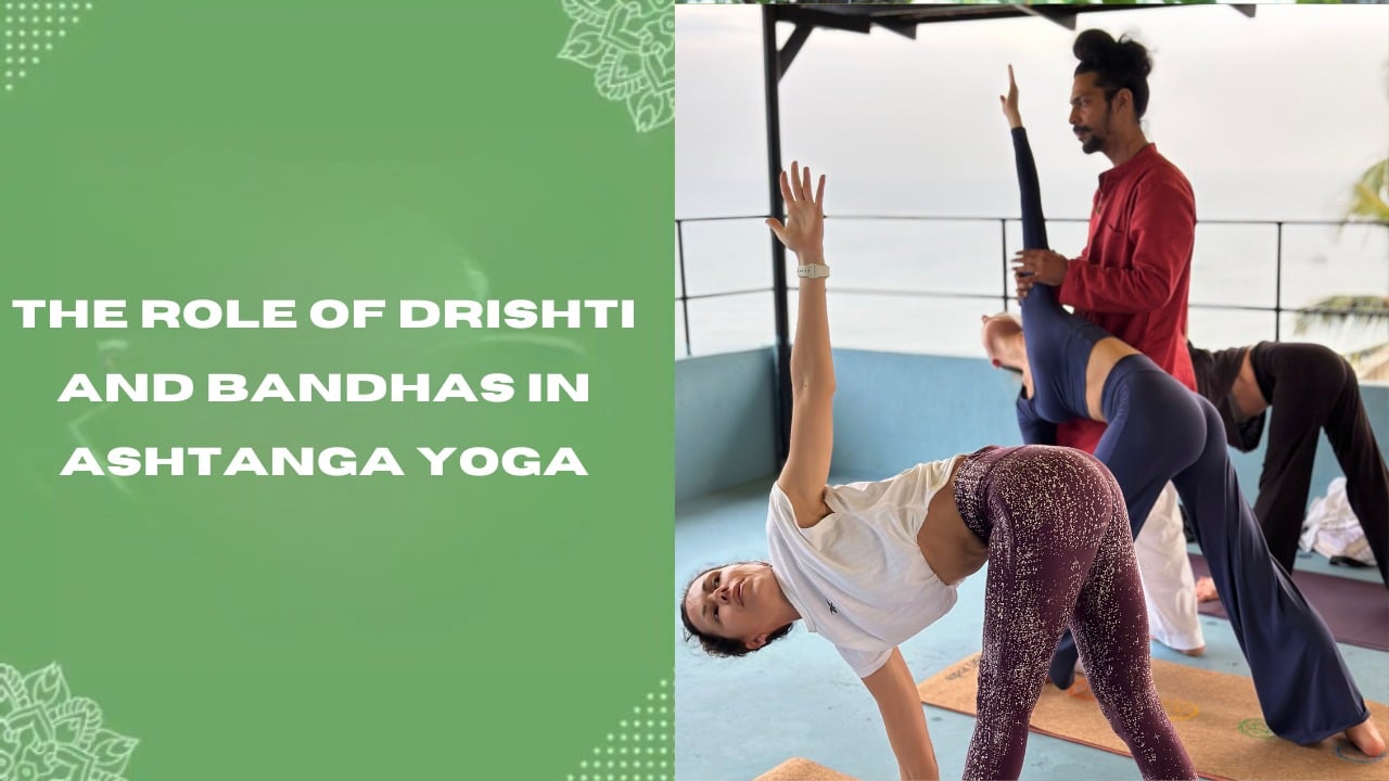 The Role of Drishti and Bandhas in Ashtanga Yoga